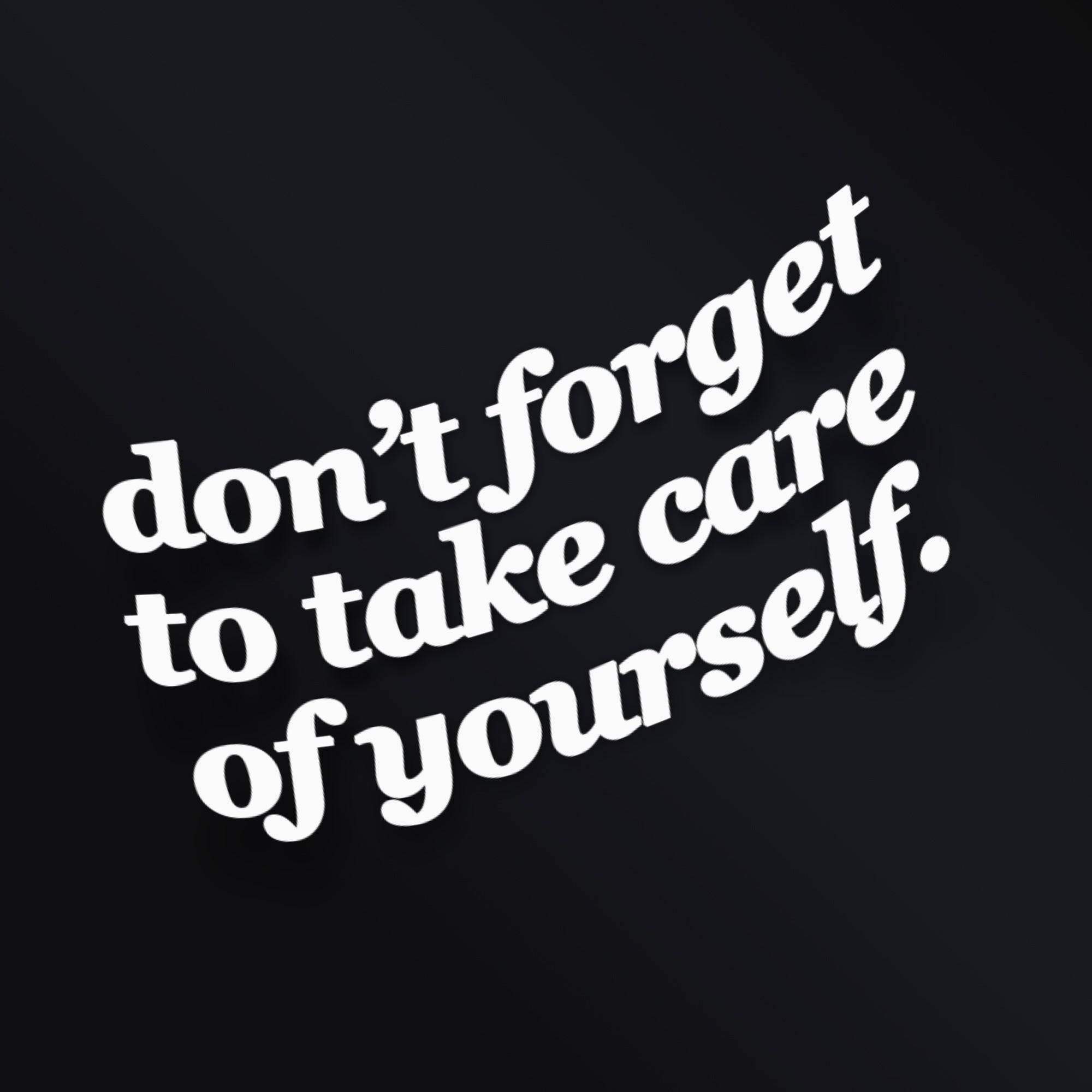 TAKE CARE OF YOURSELF STICKER