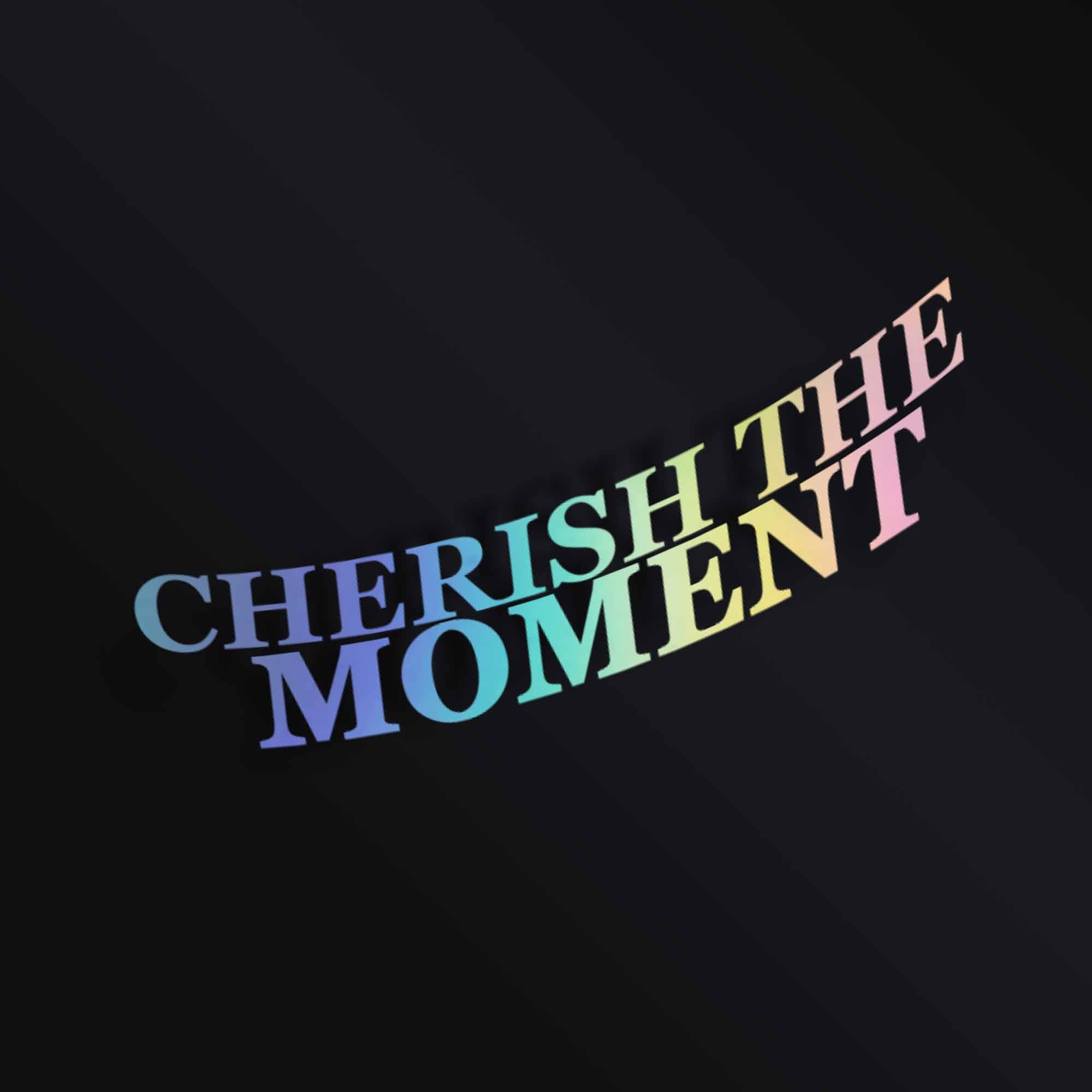 CHERISH THE MOMENT STICKER